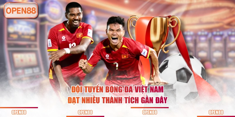 Đội tuyển bóng đá Việt Nam đạt nhiều thành tích gần đây