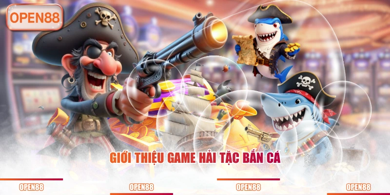 Giới thiệu game hải tặc bắn cá