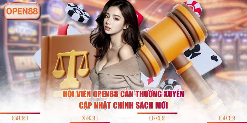 Hội viên OPEN88 cần thường xuyên cập nhật chính sách mới