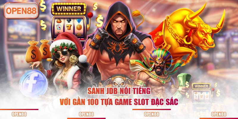 Sảnh JDB nổi tiếng với gần 100 tựa game Slot đặc sắc