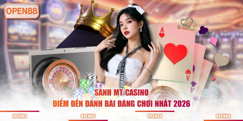 Sảnh MT Casino - Điểm đến đánh bài đáng chơi nhất 2026
