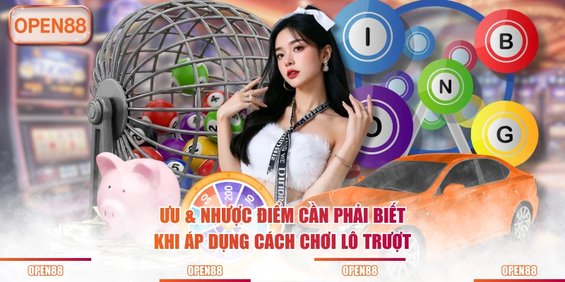 Ưu & Nhược điểm cần phải biết khi áp dụng cách chơi lô trượt